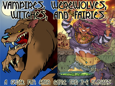 Vampires, Werewolves, Witches, and Fairies - A quick new card game for 2-6 players